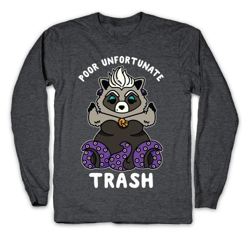 Poor Unfortunate Trash Raccoon  Longsleeve Tee